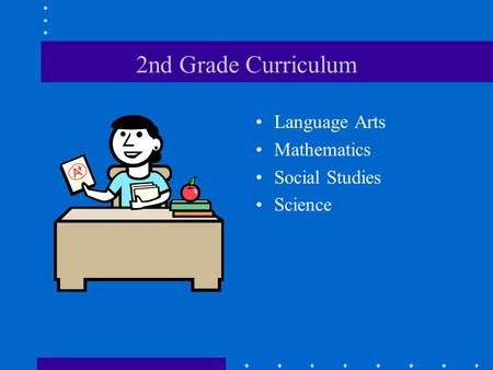 2nd Grade Curriculum Language Arts Mathematics Social Studies Science.