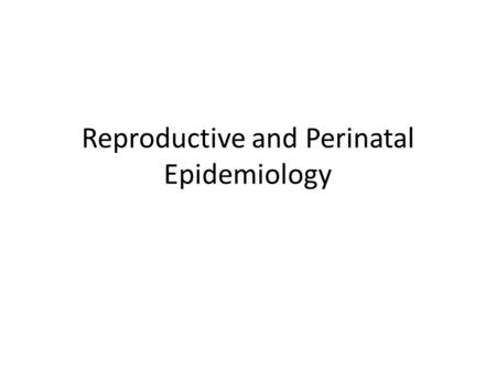 Reproductive and Perinatal Epidemiology. Landmark Studies Folic acid and NTD prevention – Case-control studies – Intervention studies – Public health.