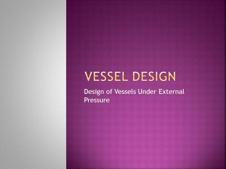 Design of Vessels Under External Pressure