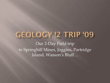Our 2-Day Field trip to Springhill Mines, Joggins, Partridge Island, Wasson’s Bluff…