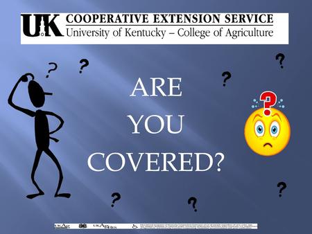 ARE YOU COVERED?. 1. Liability Coverage 2. Accident Coverage 3. Volunteer Coverage.