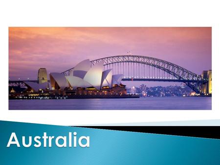  Australia is the six largest country  One of the wealthiest countries.