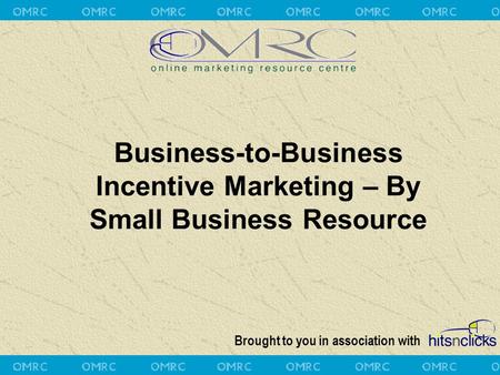 Brought to you in association with Business-to-Business Incentive Marketing – By Small Business Resource.