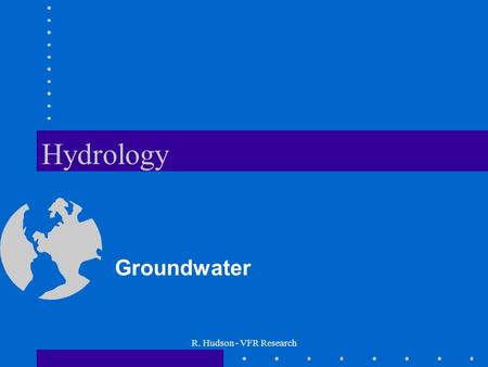 Hydrology Groundwater R. Hudson - VFR Research.