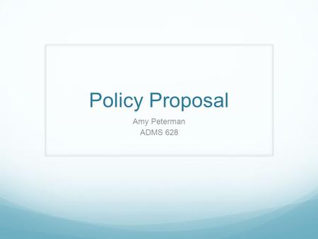Policy Proposal Amy Peterman ADMS 628. Proposal To institute free Pre-kindergarten programs in all public elementary schools for children who are age.
