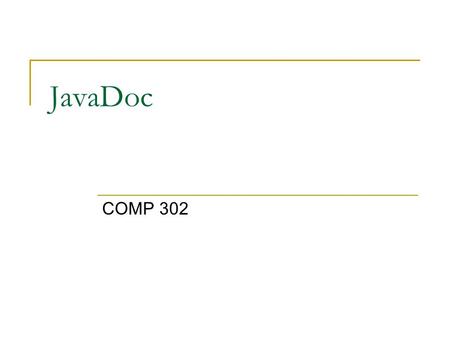 JavaDoc COMP 302. JavaDoc javadoc: The program to generate java code documentation. Input: Java source files (.java)  Individual source files  Root.