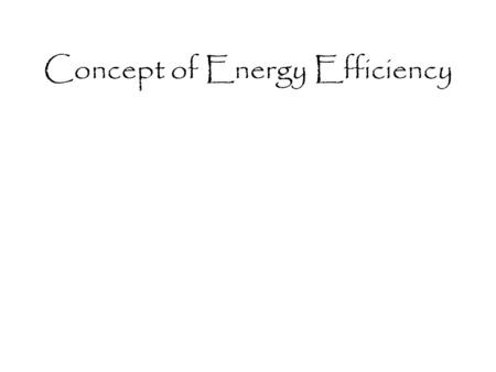 Concept of Energy Efficiency. Buildings, as they are designed and used, contribute to serious environmental problems because of excessive consumption.