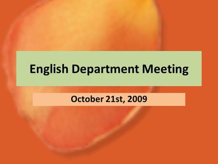 English Department Meeting October 21st, 2009. Topics of Discussion Using ITCs in the classroom Checking List for Class Observation Submission Dates for.