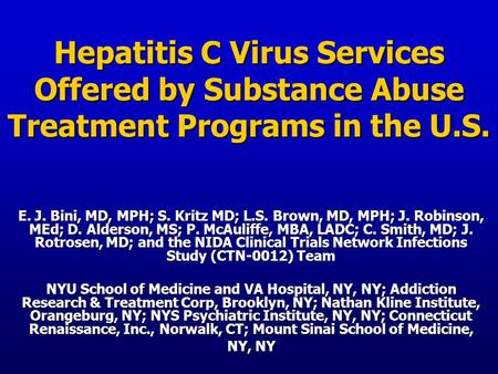 Hepatitis C Virus Services Offered by Substance Abuse Treatment Programs in the U.S. E. J. Bini, MD, MPH; S. Kritz MD; L.S. Brown, MD, MPH; J. Robinson,