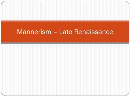 Mannerism – Late Renaissance
