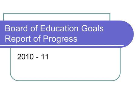 Board of Education Goals Report of Progress 2010 - 11.