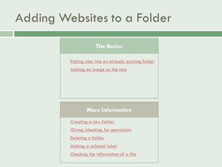Adding Websites to a Folder  Putting sites into an already existing folder Putting sites into an already existing folder  Adding an image on the icon.