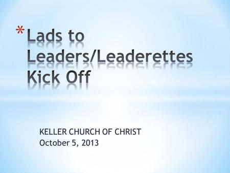 KELLER CHURCH OF CHRIST October 5, 2013. * Year Round Events * Convention deadline – Convention Deadline * Centurion of Scripture, GIFTS, GUARD, Good.