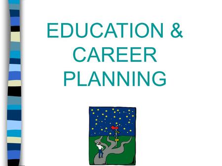 EDUCATION & CAREER PLANNING. Did you know that 65% of all college students change their major at least once while in college? Why? They find a new or.