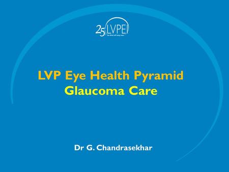 Dr G. Chandrasekhar LVP Eye Health Pyramid Glaucoma Care.