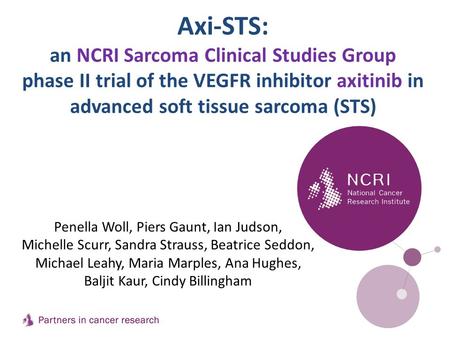 Axi-STS: an NCRI Sarcoma Clinical Studies Group phase II trial of the VEGFR inhibitor axitinib in advanced soft tissue sarcoma (STS) Penella Woll, Piers.