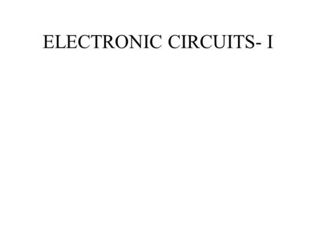 ELECTRONIC CIRCUITS- I