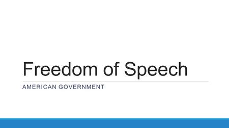 Freedom of Speech AMERICAN GOVERNMENT. Civil Liberties Civil liberties are: ◦Individual legal and Constitutional protections against the government ◦American.