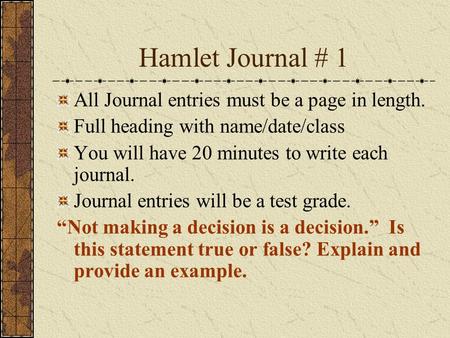 Hamlet Journal # 1 All Journal entries must be a page in length.
