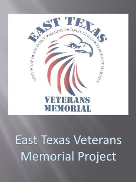 East Texas Veterans Memorial Project. Recognize All Six Branches of Armed Forces Army Navy Air Force Marine Coast Guard Merchant Marines Recognize All.