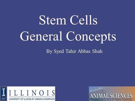 Stem Cells General Concepts By Syed Tahir Abbas Shah.