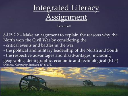 Integrated Literacy Assignment 8-U5.2.2 – Make an argument to explain the reasons why the North won the Civil War by considering the - critical events.