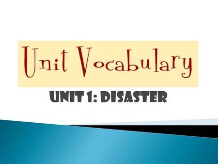 UNIT 1: disaster.