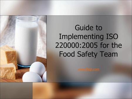Guide to Implementing ISO :2005 for the Food Safety Team