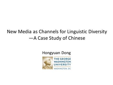 New Media as Channels for Linguistic Diversity —A Case Study of Chinese Hongyuan Dong.