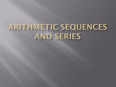 ARITHMETIC SEQUENCES AND SERIES