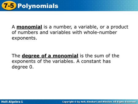 A monomial is a number, a variable, or a product of numbers and variables with whole-number exponents. The degree of a monomial is the sum of the exponents.