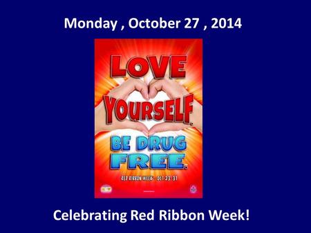 Monday, October 27, 2014 Celebrating Red Ribbon Week!