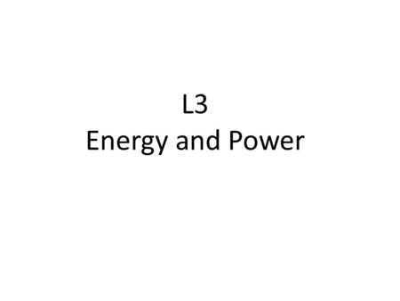 L3 Energy and Power To discuss energy, we first discuss the concept work done on an object. Work done is defined as the product of a force exerted on.