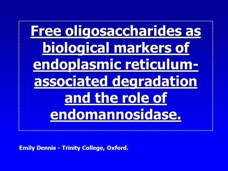 Free oligosaccharides as biological markers of endoplasmic reticulum-associated degradation and the role of endomannosidase. I admit that the title of.