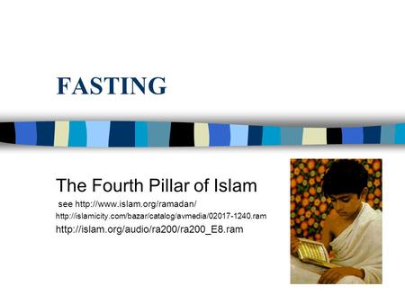 FASTING The Fourth Pillar of Islam see