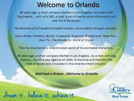Welcome to Orlando 89 years ago, a small company started in Los Angeles, by a man with big dreams… with only $40, a coat, a pair of pants, some shirts.