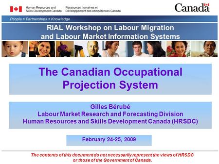 The Canadian Occupational Projection System Gilles Bérubé Labour Market Research and Forecasting Division Human Resources and Skills Development Canada.