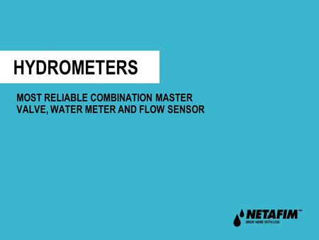 MOST RELIABLE COMBINATION MASTER VALVE, WATER METER AND FLOW SENSOR