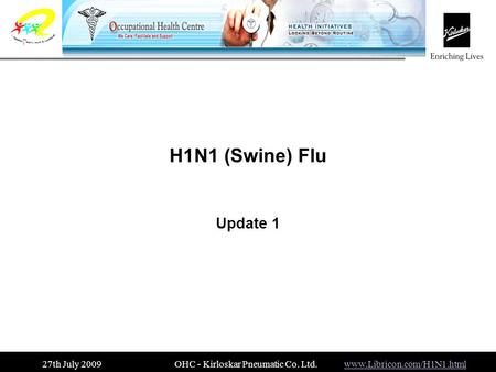 Www.Libricon.com/H1N1.html 27th July 2009 OHC - Kirloskar Pneumatic Co. Ltd. H1N1 (Swine) Flu Update 1.