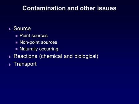 Contamination and other issues  Source Point sources Point sources Non-point sources Non-point sources Naturally occurring Naturally occurring  Reactions.