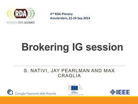 S. NATIVI, JAY PEARLMAN AND MAX CRAGLIA Brokering IG session 4 rd RDA Plenary Amsterdam, 22-24 Sep 2014.