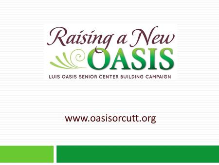 Www.oasisorcutt.org. The mission of the Orcutt Area Seniors in Service, Inc., is to provide social, educational and cultural opportunities for all adults.