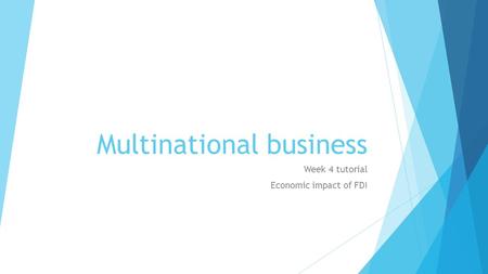 Multinational business Week 4 tutorial Economic impact of FDI.