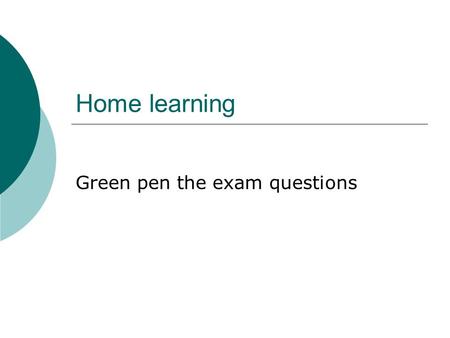 Home learning Green pen the exam questions. A2 Physical Education Sport Psychology Week 5 Revision Leadership.
