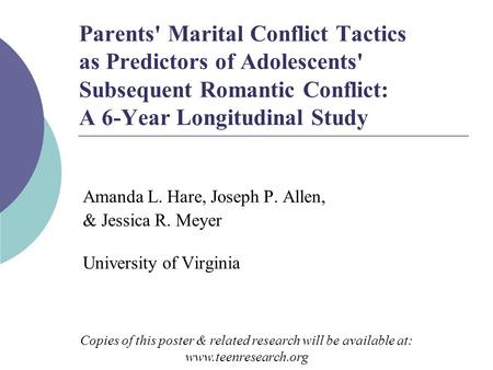 Parents' Marital Conflict Tactics as Predictors of Adolescents' Subsequent Romantic Conflict: A 6-Year Longitudinal Study Amanda L. Hare, Joseph P. Allen,