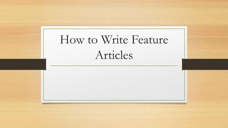 How to Write Feature Articles