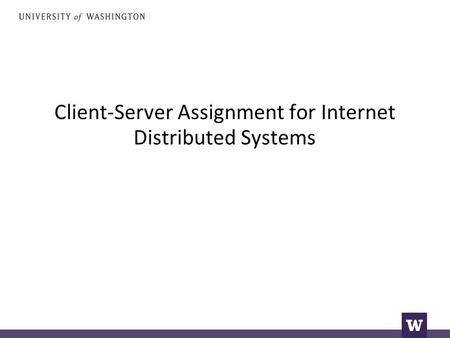 Client-Server Assignment for Internet Distributed Systems.