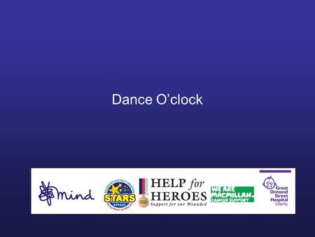 Dance O’clock. Charities The Charities that the Dance Marathon will be supporting are as follows.  Mind  Stars Appeal  Help for Heroes  Macmillan.