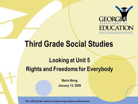 Third Grade Social Studies Looking at Unit 5 Rights and Freedoms for Everybody Marlo Mong January 13, 2009.