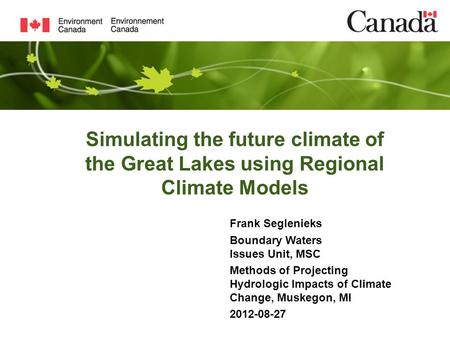 Simulating the future climate of the Great Lakes using Regional Climate Models Frank Seglenieks Boundary Waters Issues Unit, MSC Methods of Projecting.
